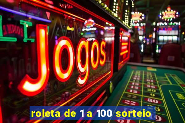 roleta de 1 a 100 sorteio